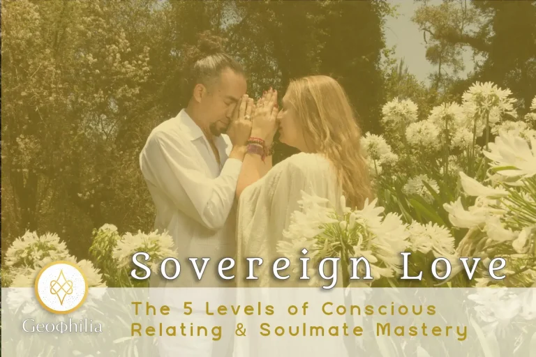 Sovereign Love: The 5 Levels of Conscious Relating & Soulmate Mastery Workshop with Dr. Lydia & Arturo de Leon